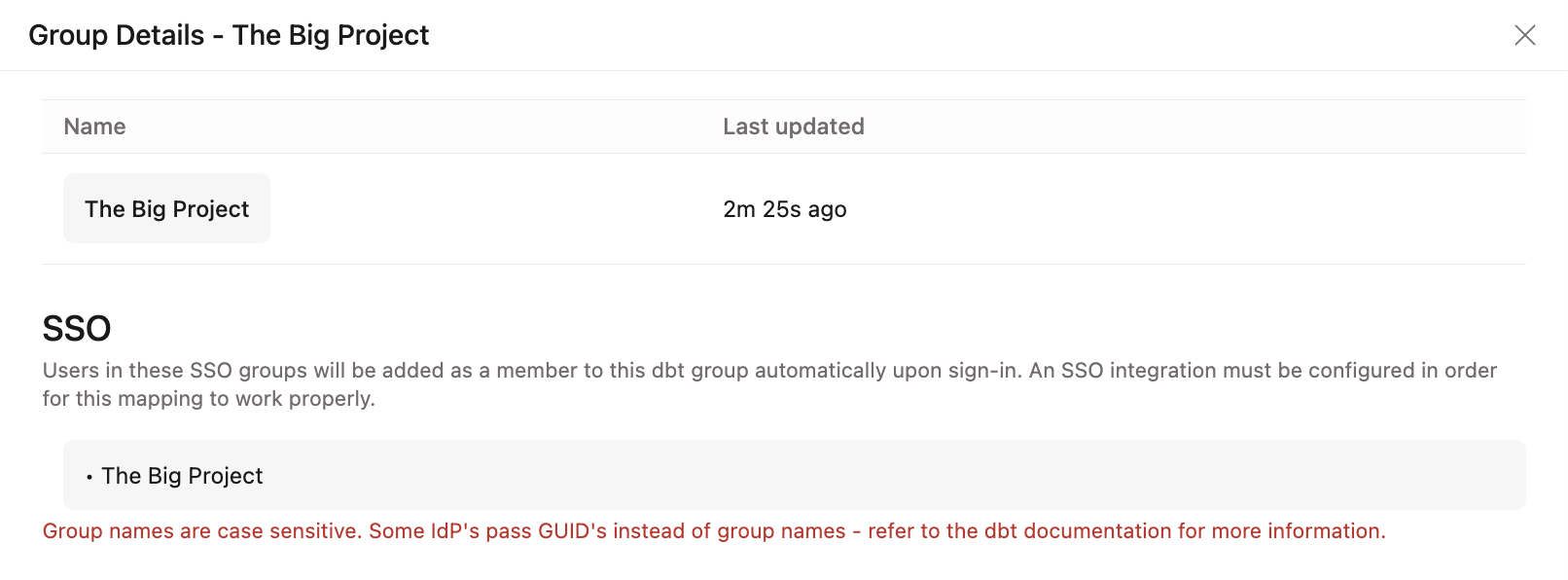 Example of an SSO group mapped to a dbt group. Example of an SSO group mapped to a dbt group.
